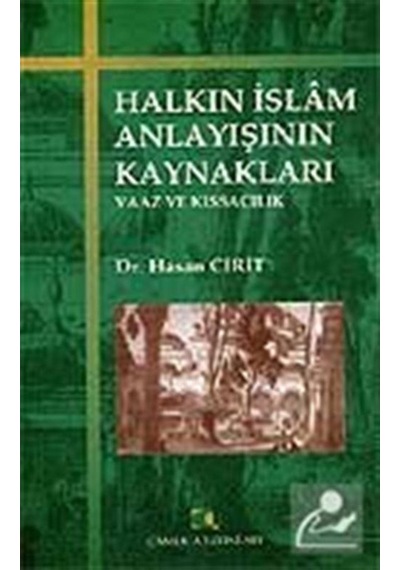Halkın İslam Anlayışının Kaynakları / Dr. Hasan Cirit 9789758646067