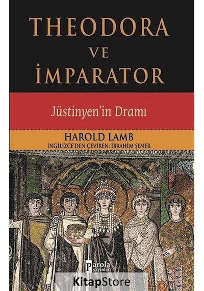 Theodora ve İmparator - Harold Lamb - Parola Yayınları