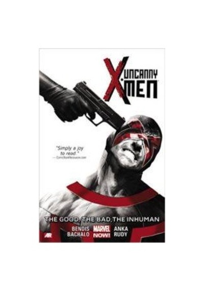 Uncanny X-Men 3: The Good. The Bad. The Unhuman