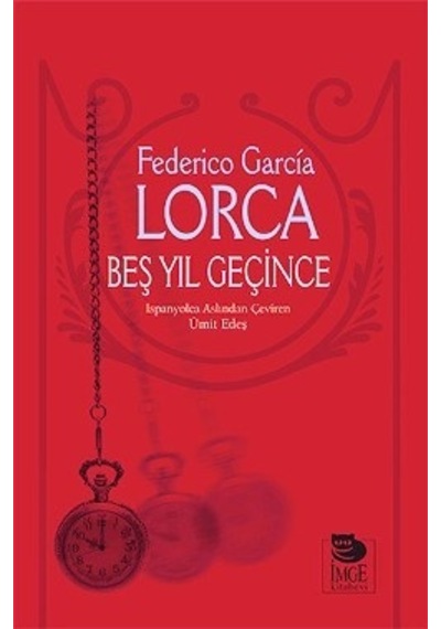 Beş Yıl Geçince - Federico Garcia Lorca - İmge Kitabevi