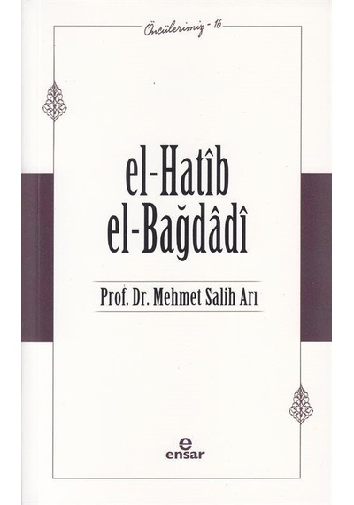 El-Hatib El-Bağdağdi - Öncülerimiz 16 - Mehmet Salih Arı - Ensar Neşriyat