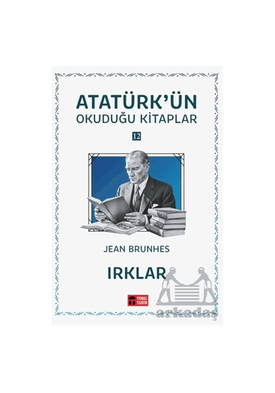 Irklar - Atatürk'ün Okuduğu Kitaplar 12 Temel Tarih Kitaplığı