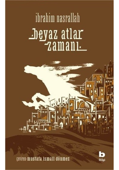 Beyaz Atlar Zamanı / İbrahim Nasrallah