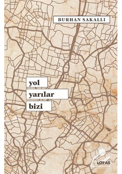 Yol Yarılar Bizi - Burhan Sakallı - Loras Kitap