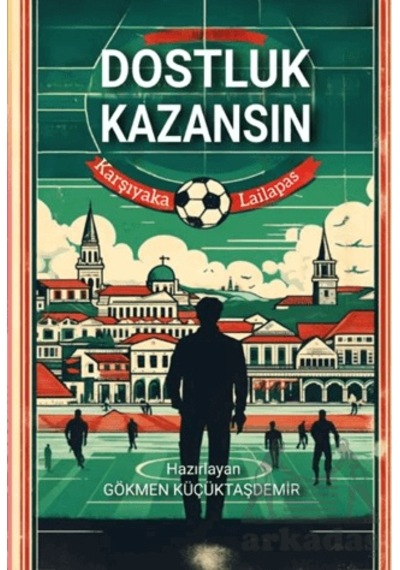 Dostluk Kazansın