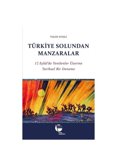 Türkiye Solundan Manzaralar / Yaşar Ayaşlı