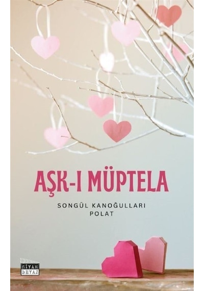 Aşk-ı Müptela / Songül Kanoğulları Polat