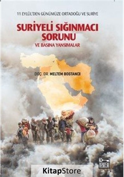 Suriyeli Sığınmacı Sorunu ve Basına Yansımalar - Meltem Bostancı - Anahtar Kitaplar