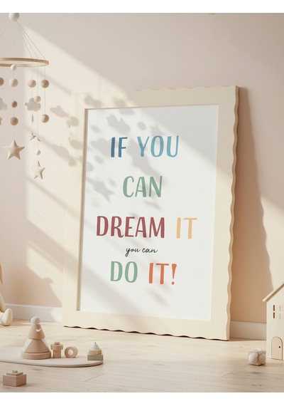 If You Can Dream It Do It Dijital Baskı Poster Çerçevesiz