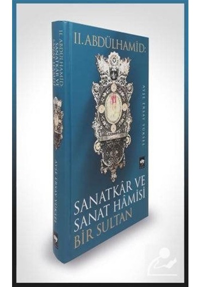 2.Abdülhamid-Sanatkar ve Sanat Hamisi Bir Sultan - Ayşe Ersay Yüksel - Ötüken Neşriyat