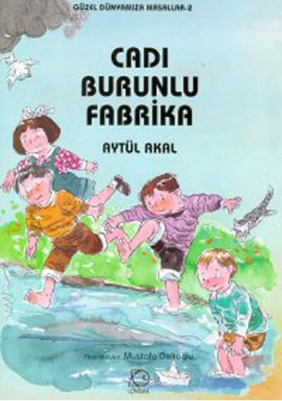 Cadı Burunlu Fabrika \ Aytül Akal - Uçanbalık Yayıncılık