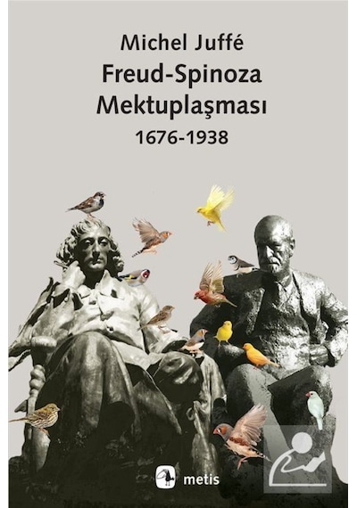 Freud-Spinoza Mektuplaşması 1676-1938 - Michel Juffé - Metis Yayınları
