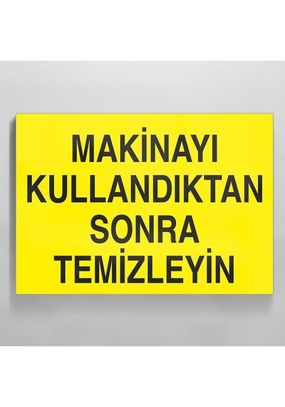Makinayı Temizle. Uyarı Levhası 60x90cm