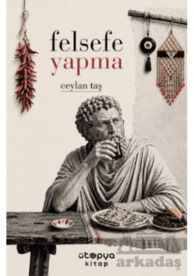 Felsefe Yapma Ütopya Kitap