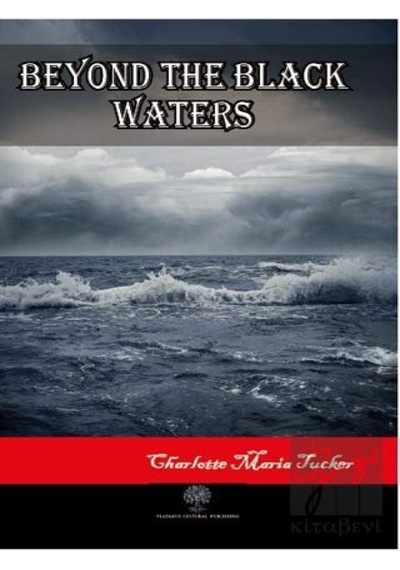 Beyond the Black Waters - Charlotte Maria Tucker - Platanus Publishing