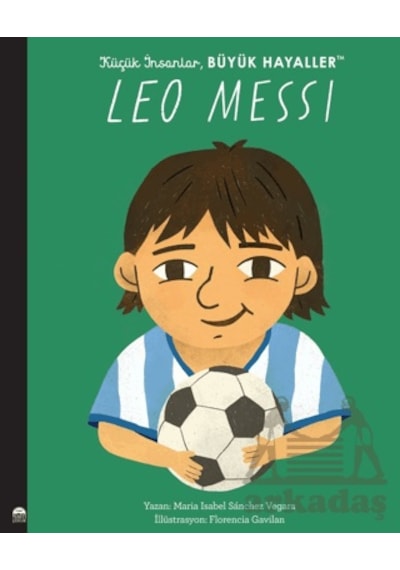 Küçük İnsanlar Büyük Hayaller - Leo Messi Martı Çocuk Yayınları