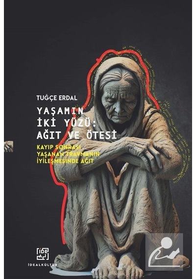 Yaşamın İki Yüzü: Ağıt Ve Ötesi Kayıp Sonrası Yaşanan Travmanı...