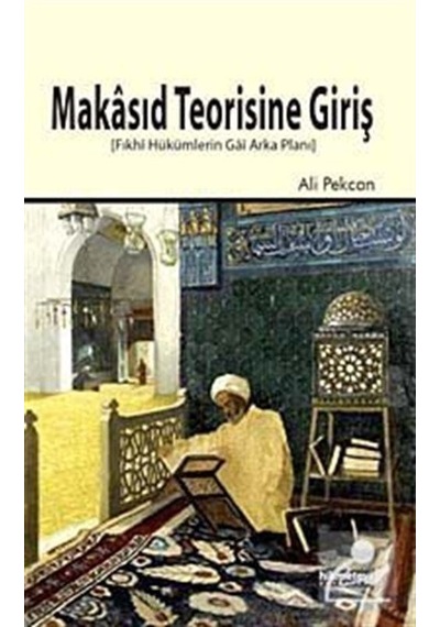 Makasıd Teorisine Giriş - Ali Pekcan - Hikmetevi Yayınları