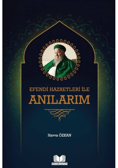 Efendi Hazretleri ile Anılarım