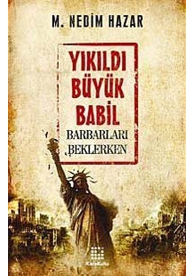 Yıkıldı Büyük Babil - M. Nedim Hazar - Karakutu Yayınları