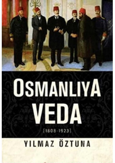Osmanlıya Veda 1808-1923 İlkbaskı 2013