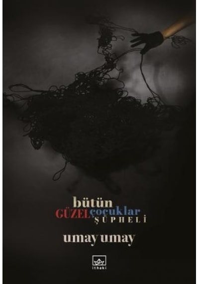 Bütün Güzel Çocuklar Şüpheli - Umay Umay - İthaki Yayınları