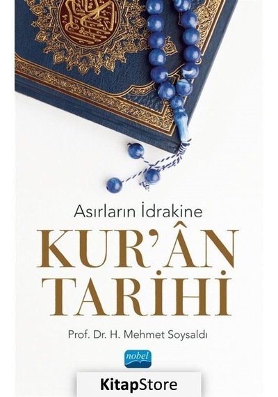 Asırların İdrakine Kur'an Tarihi  - H. Mehmet Soysaldı  - Nobel Akademik Yayıncılık