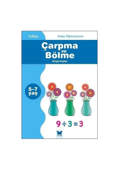 Kolay Öğreniyorum-Çarpma ve Bölme Alıştırmalar (5-7 Yaş) - Peter Clarke - Mavi Kelebek