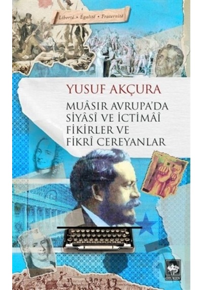 Muasır Avrupa'da Siyasi ve İctimai Fikirler ve Fikri Cereyanlar - Yusuf Akçura - Ötüken Neşriyat