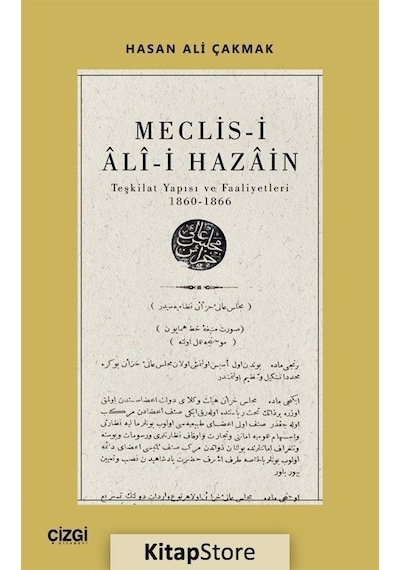 Meclis-i Ali-i Hazain: Teşkilat Yapısı ve Faaliyetleri 1860-1866 - Hasan Ali Çakmak - Çizgi Kitabevi