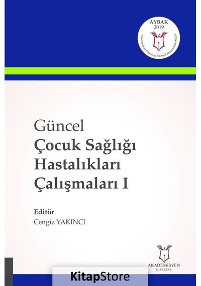 Güncel Çocuk Sağlığı Hastalıkları Çalışmaları-1- Akademisyen Kitabevi