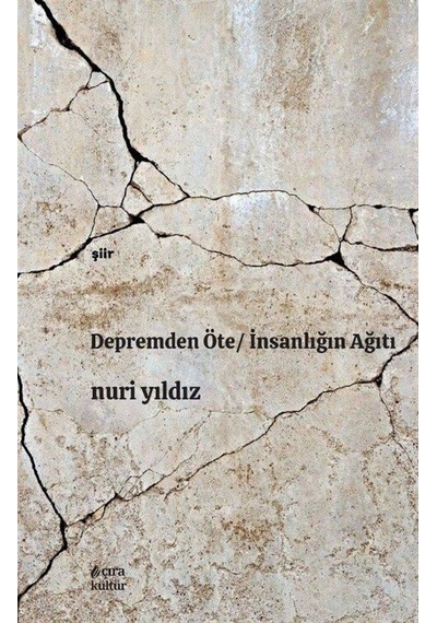 Depremden Öte - İnsanlığın Ağıtı - Nuri Yıldız - Çıra Yayınları
