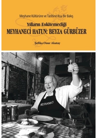 Yılların Eskitemediği Meyhaneci Hatun: Beyza Gürbüzer Glomas Yayınevi Şefika Onur Akatay