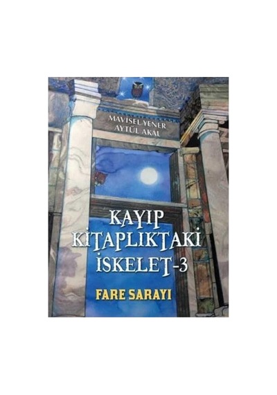 Kayıp Kitaplıktaki İskelet 3 Fare Sarayı - Mavisel Yener - Aytül Akal