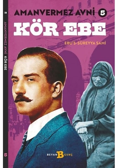 Kör Ebe - Amanvermez Avni 5 - Ebu's Süreyya Sami - Beyan Yayınları
