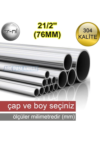 ÇAP: 76,1MM (21/2'') Paslanmaz Çelik Boru Krom 304 Kalite