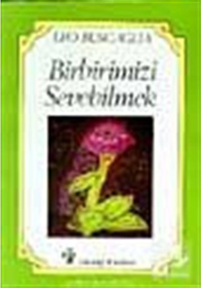 Birbirimizi Sevebilmek - Leo Buscaglia - İnkılap Kitabevi