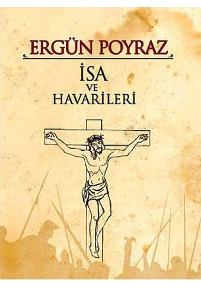İsa Ve Havarileri - Ergün Poyraz İlk Baskı 2014