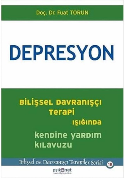 Depresyon: Bilişsel Davranışçı Terapi Işığında Kendine Yardım Kılavuzu