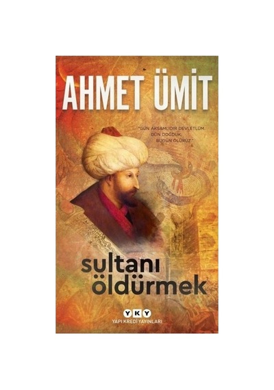 Tarihi Bir Eser: Sultanı Öldürmek