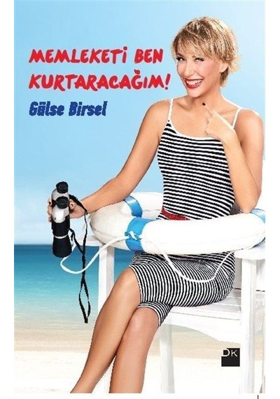 Memleketi Ben Kurtaracağım! - Gülse Birsel - Doğan Kitap