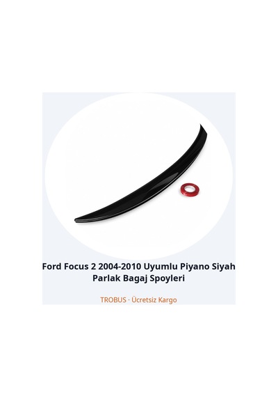 Trobus Ford Focus 2 2004-2010 Uyumlu Piyano Siyah Parlak Bagaj Spoyleri