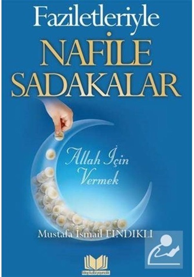 Faziletleriyle Nafile Sadakalar - Mustafa İsmail Fındıklı - Kitap Kalbi Yayıncılık