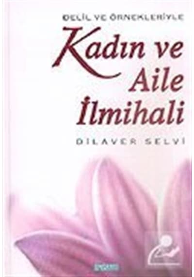 Kadın ve Aile İlmihali / Doç. Dr. Dilaver Selvi 9786055455729