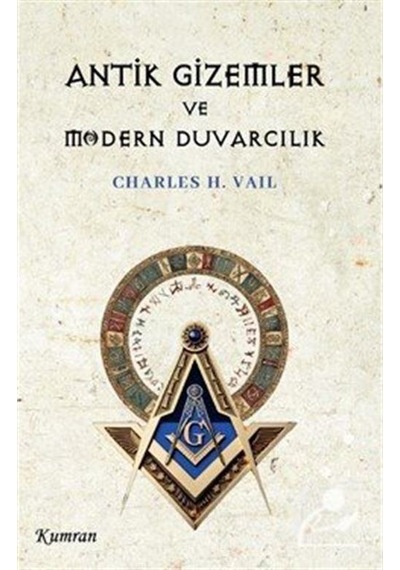 Antik Gizemler Ve Modern Duvarcılık / Charles H. Vail