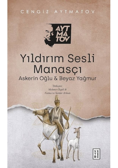 Yıldırım Sesli Manasçı - Cengiz Aytmatov - Ketebe