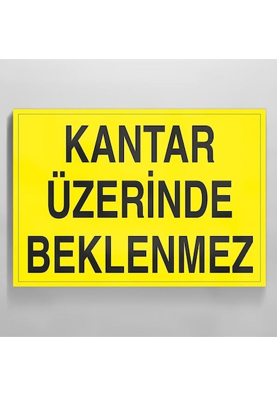 Kantar Üzerinde Beklenmez Uyarı Levhası 70x100cm