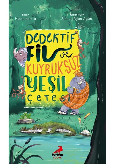 Dedektif Fil Ve Kuyruksuz Yeşil Çetesi