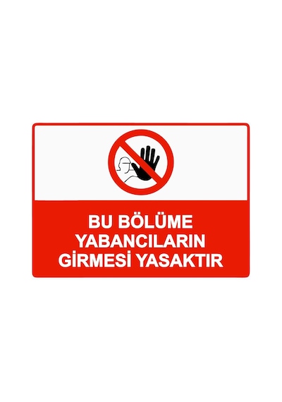 Bu Bölüme Yabancıların Girmesi Yasaktır İsg Uyarı Levhası Pvc A4 21x30 Cm