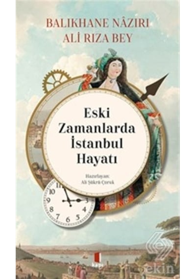 Eski Zamanlarda İstanbul Hayatı - Ali Rıza - Kapı Yayınları